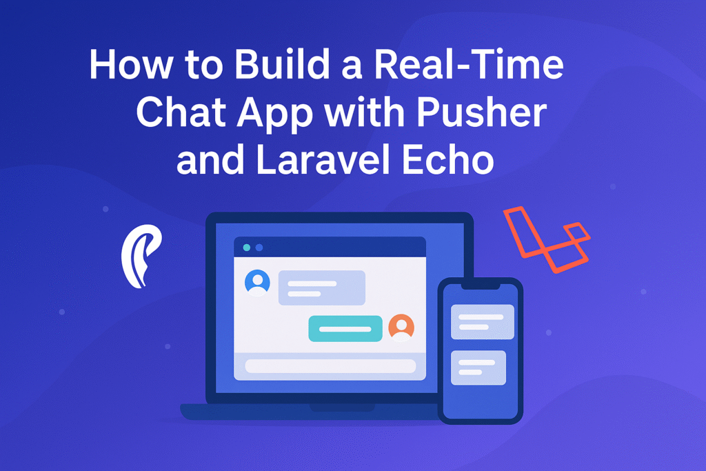 How to Build a Real-Time Chat App with Pusher and Laravel Echo